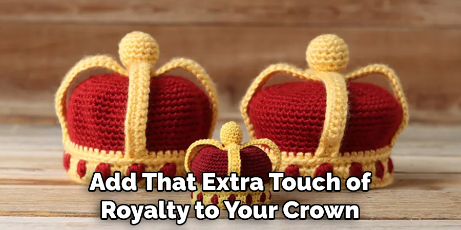 Add That Extra Touch of Royalty to Your Crown