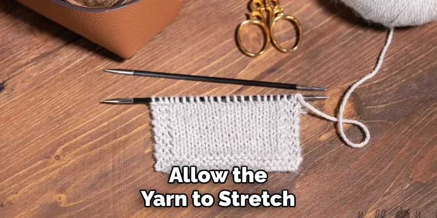 Allow the Yarn to Stretch