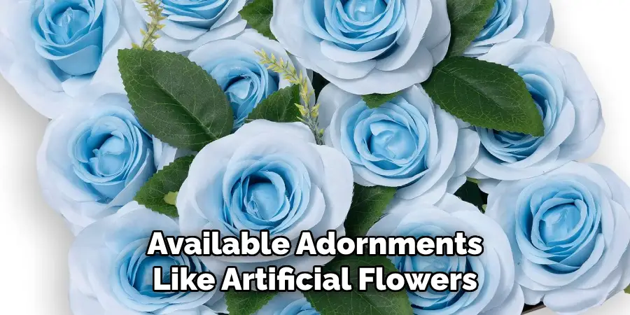 Available Adornments Like Artificial Flowers