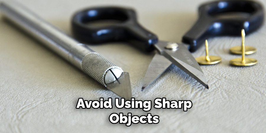 Avoid Using Sharp Objects