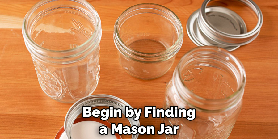 Begin by Finding a Mason Jar