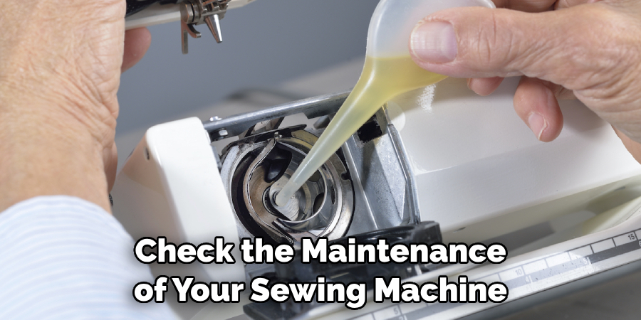 Check the Maintenance of Your Sewing Machine