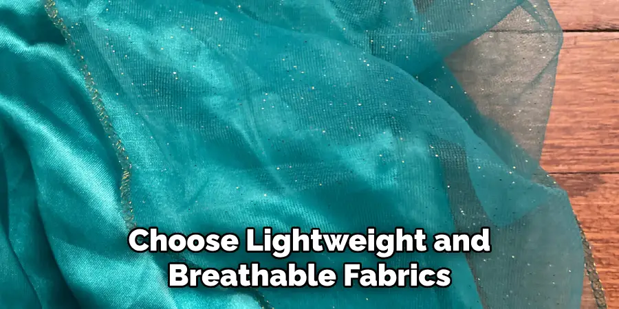 Choose Lightweight and Breathable Fabrics