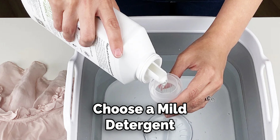 Choose a Mild Detergent