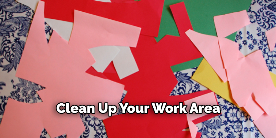 Clean Up Your Work Area