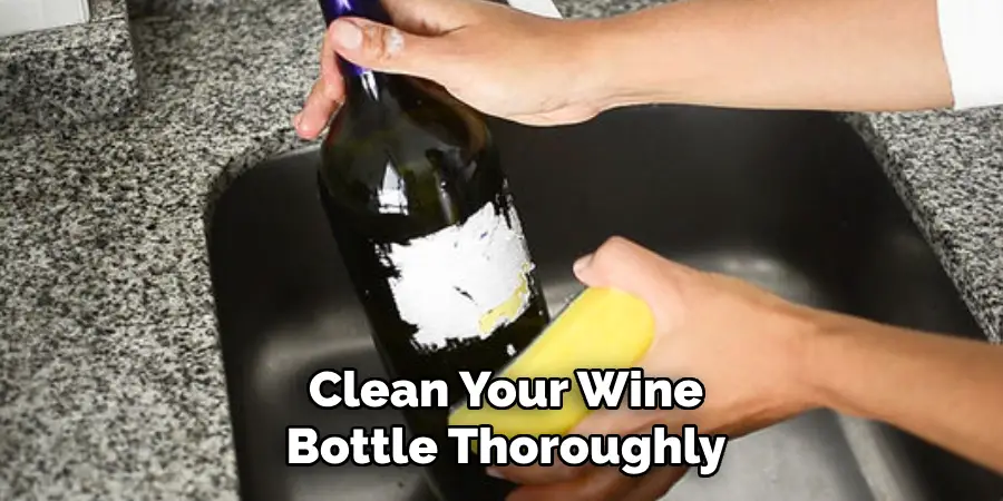 Clean Your Wine Bottle Thoroughly