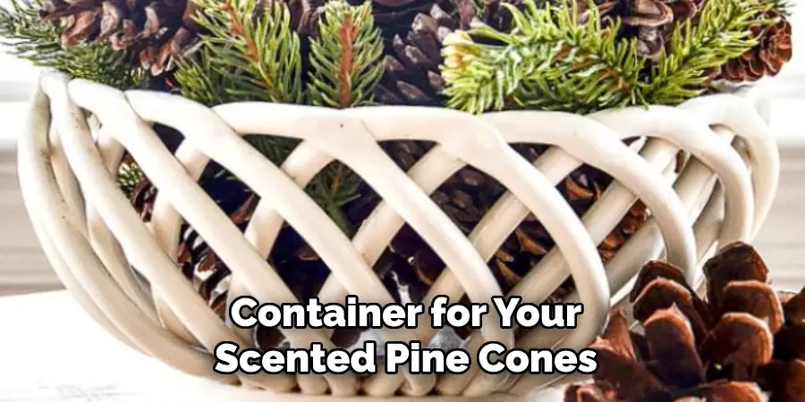 Container for Your Scented Pine Cones