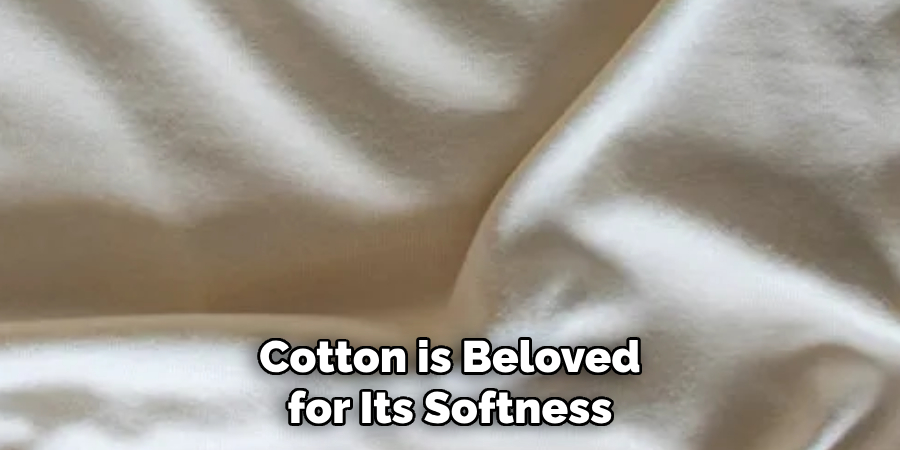 Cotton is Beloved for Its Softness