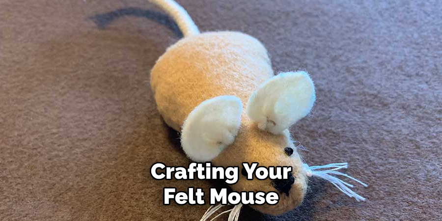 Crafting Your Felt Mouse