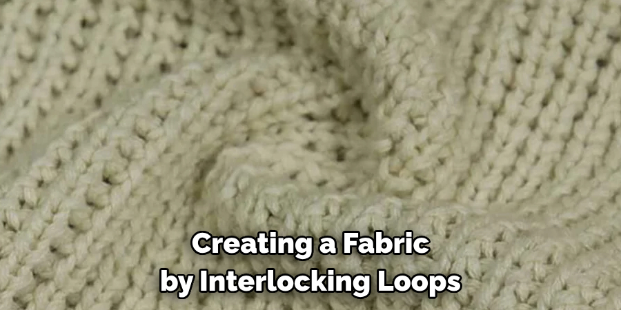 Creating a Fabric by Interlocking Loops