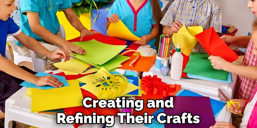 Creating and Refining Their Crafts