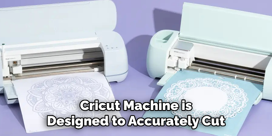 Cricut Machine is Designed to Accurately Cut