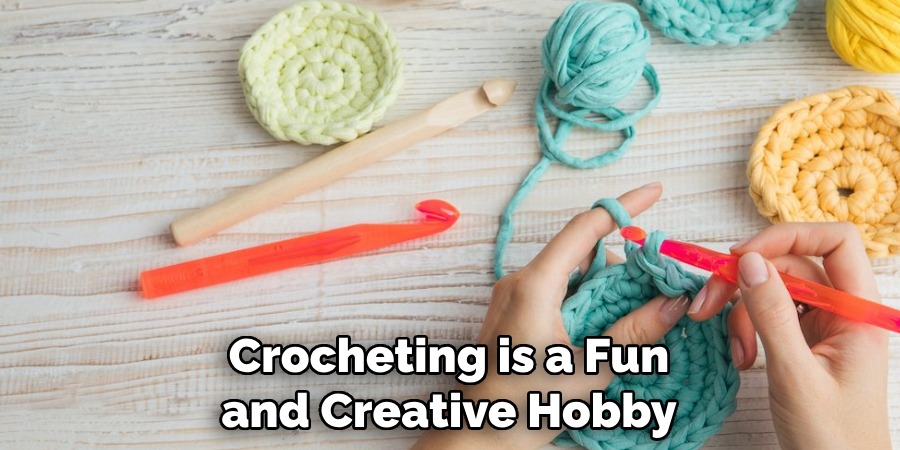 Crocheting is a Fun and Creative Hobby