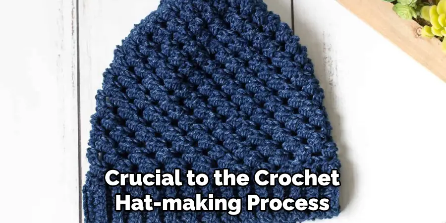 Crucial to the Crochet Hat-making Process