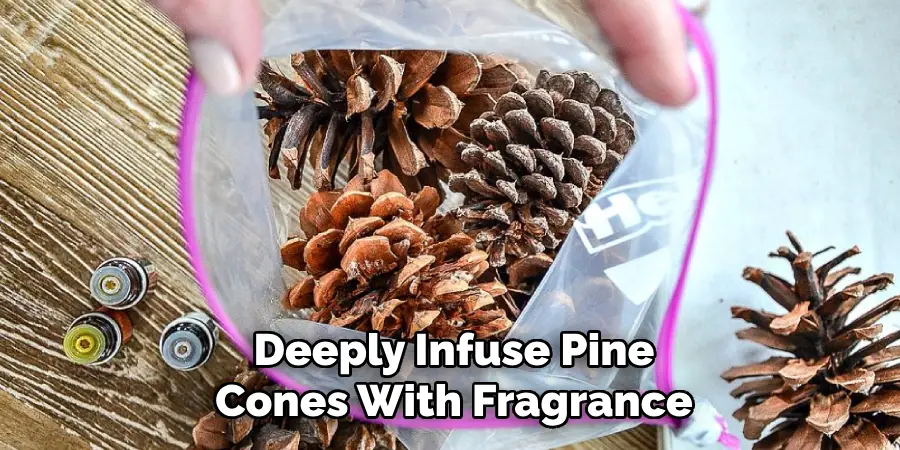 Deeply Infuse Pine Cones With Fragrance