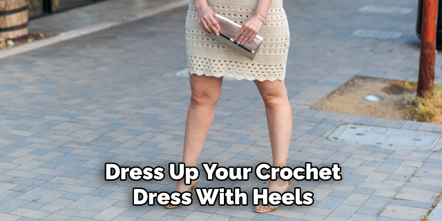 Dress Up Your Crochet Dress With Heels