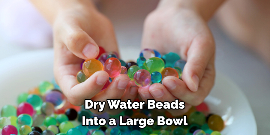 Dry Water Beads Into a Large Bowl