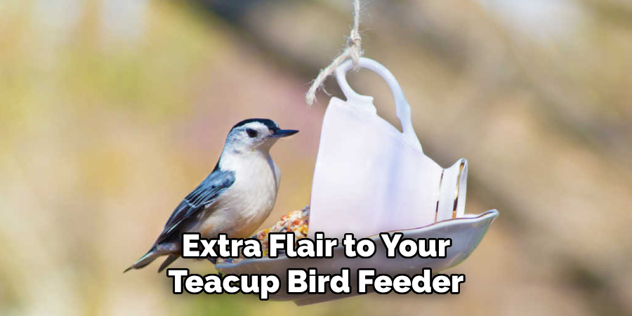 Extra Flair to Your Teacup Bird Feeder