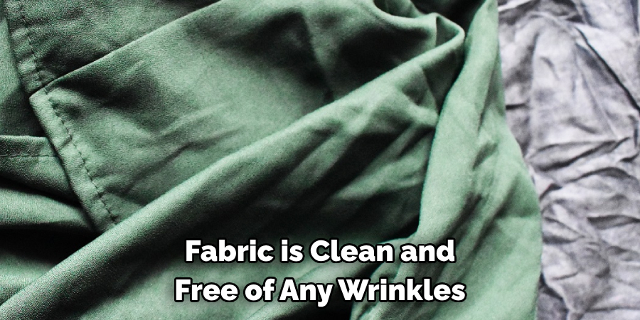 Fabric is Clean and Free of Any Wrinkles