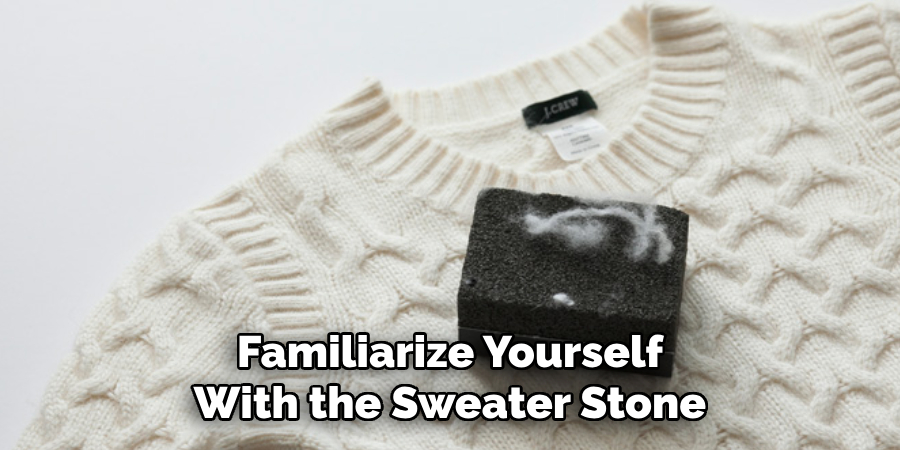 Familiarize Yourself With the Sweater Stone