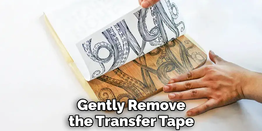 Gently Remove the Transfer Tape