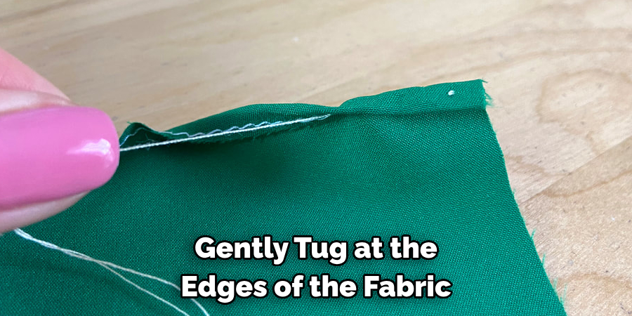 Gently Tug at the Edges of the Fabric