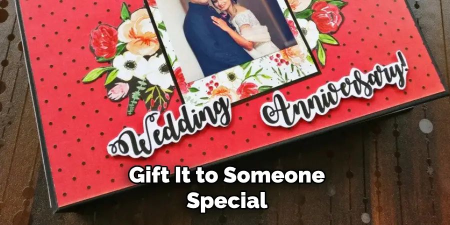 Gift It to Someone Special