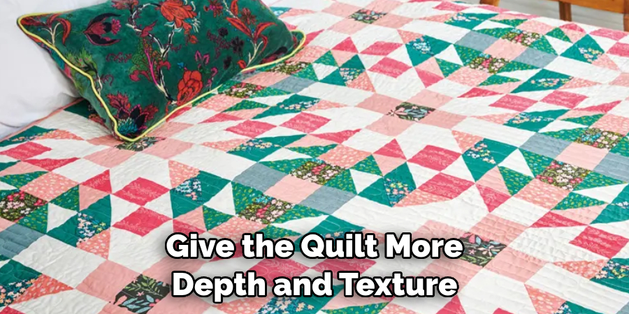 Give the Quilt More Depth and Texture