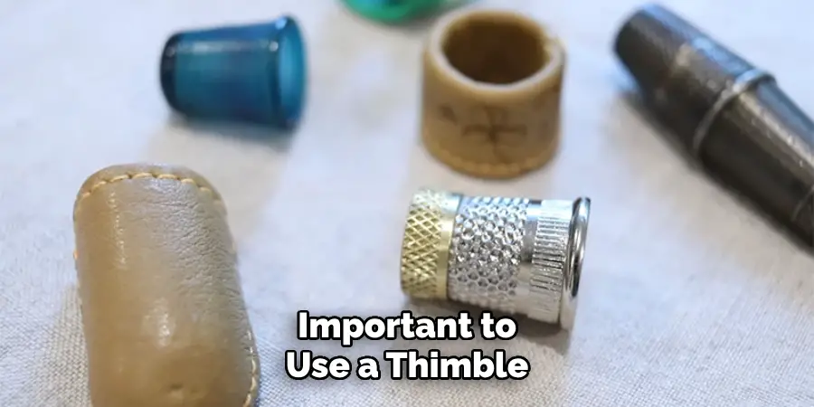 Important to Use a Thimble