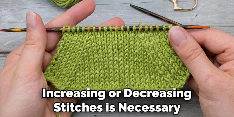 Increasing or Decreasing Stitches is Necessary