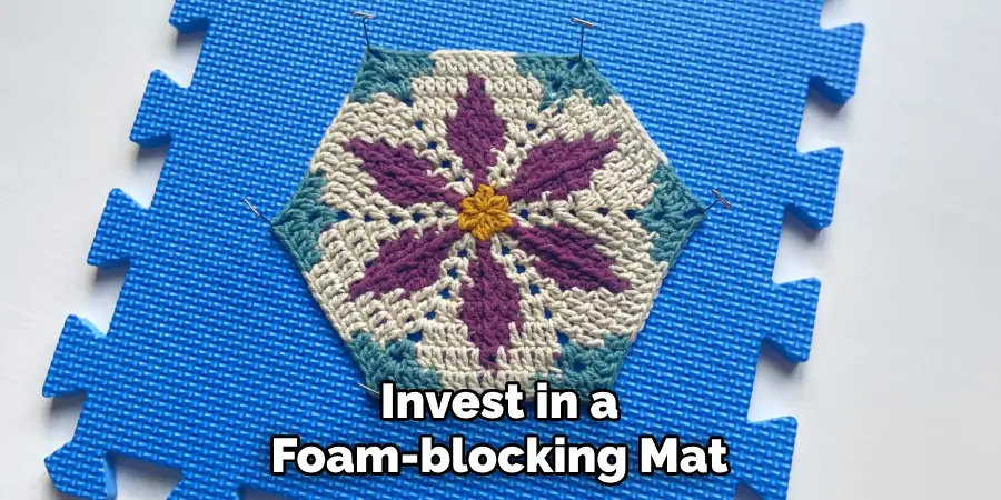 Invest in a Foam-blocking Mat