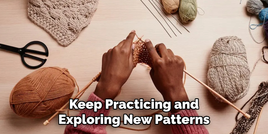 Keep Practicing and Exploring New Patterns