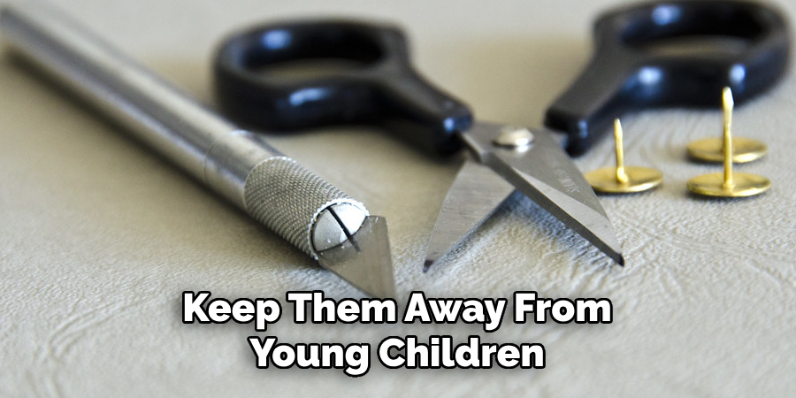 Keep Them Away From Young Children