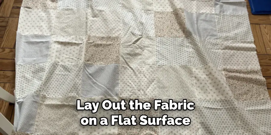 Lay Out the Fabric on a Flat Surface