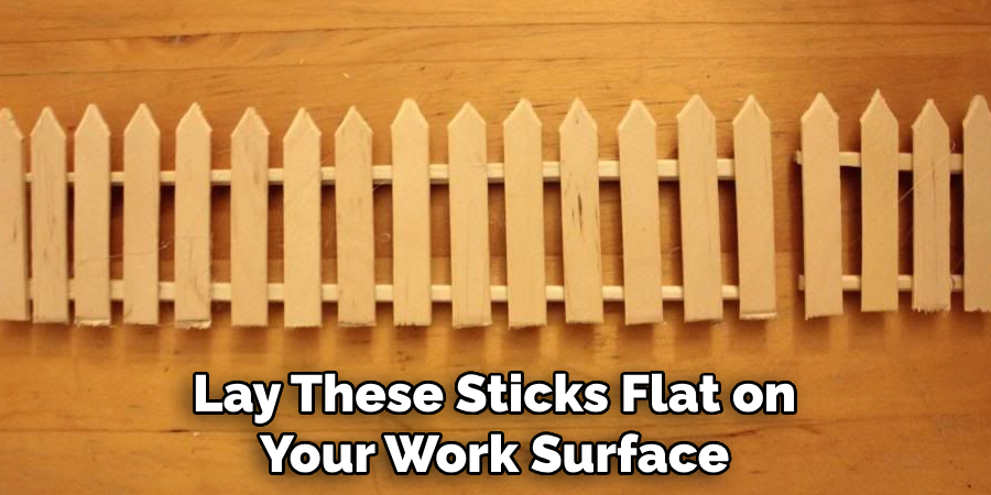 Lay These Sticks Flat on Your Work Surface