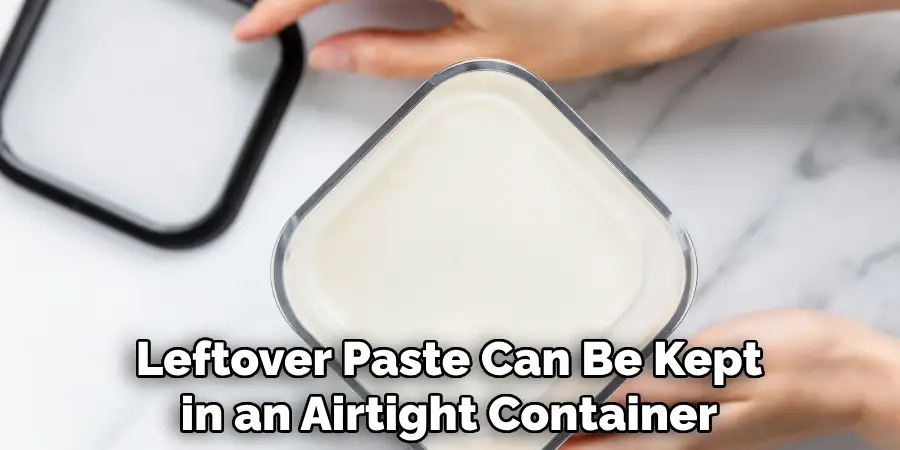 Leftover Paste Can Be Kept in an Airtight Container