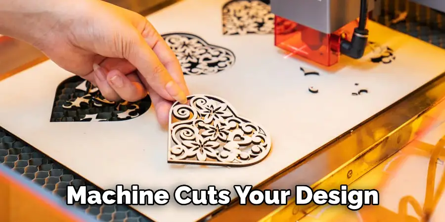 Machine Cuts Your Design