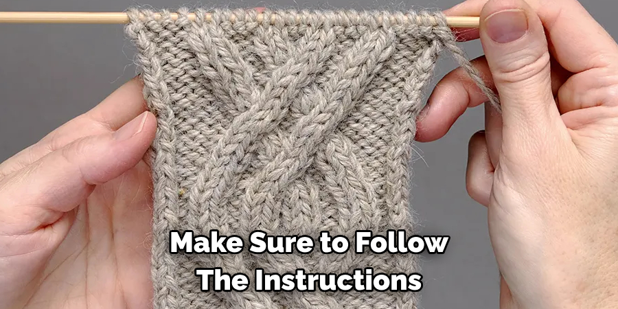 Make Sure to Follow The Instructions