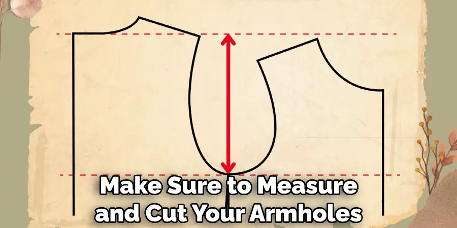 Make Sure to Measure and Cut Your Armholes