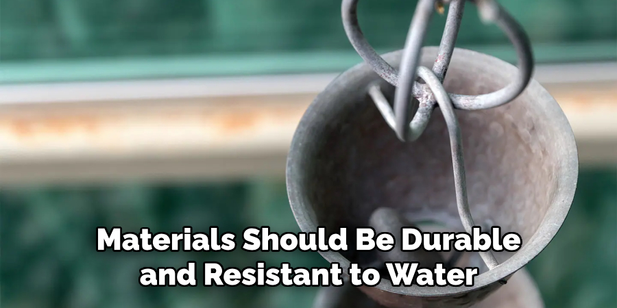 Materials Should Be Durable and Resistant to Water