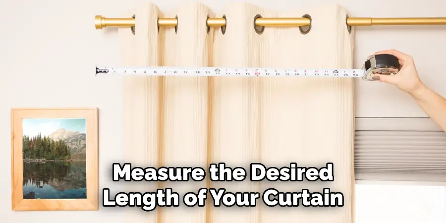 Measure the Desired Length of Your Curtain