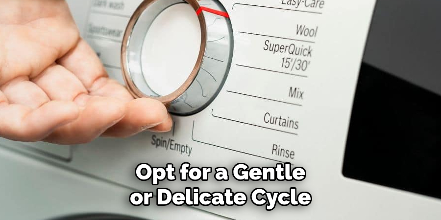 Opt for a Gentle or Delicate Cycle