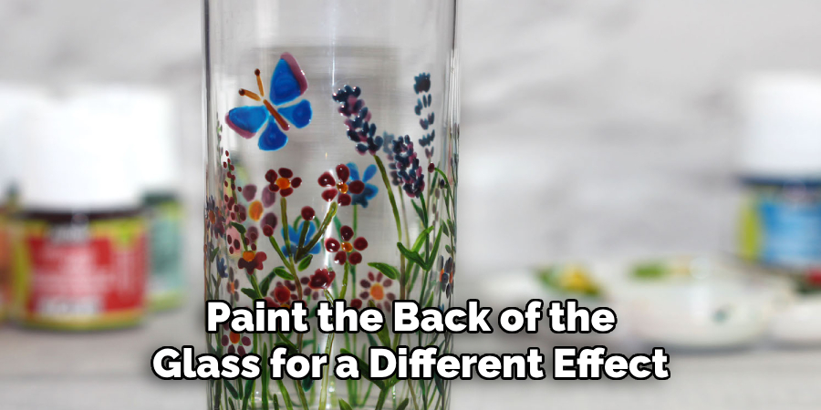 Paint the Back of the Glass for a Different Effect