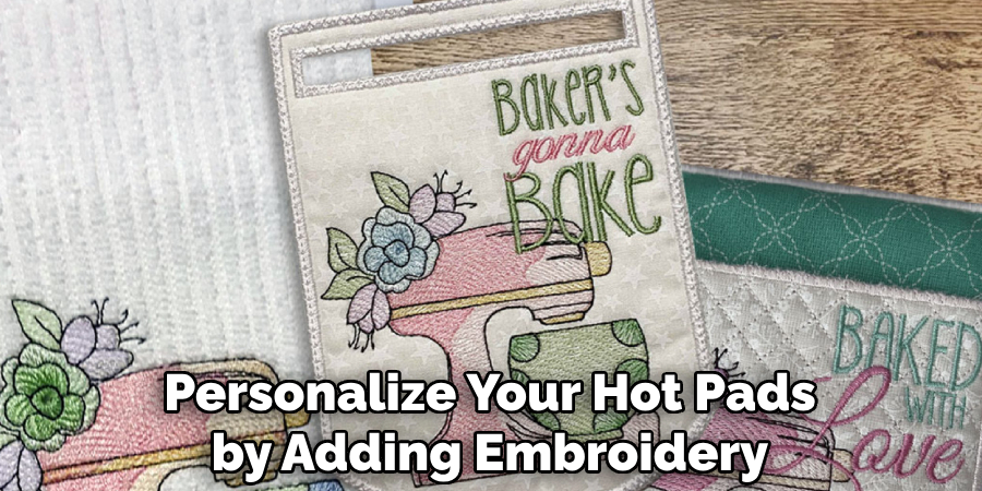 Personalize Your Hot Pads by Adding Embroidery