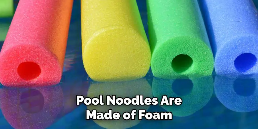 Pool Noodles Are Made of Foam