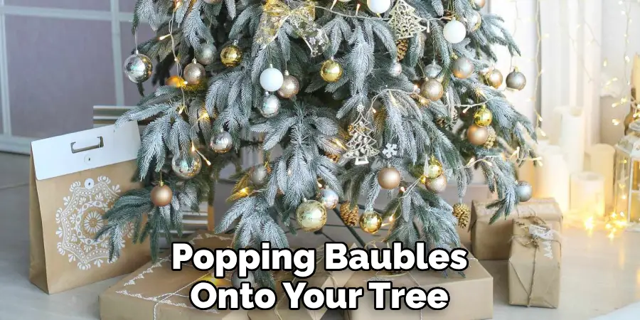 Popping Baubles Onto Your Tree