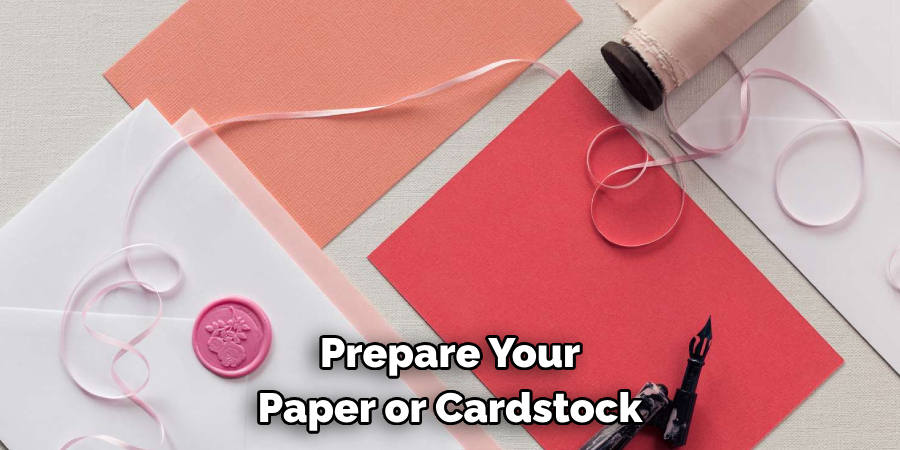 Prepare Your Paper or Cardstock