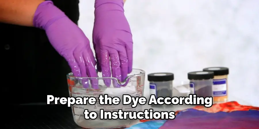 Prepare the Dye According to Instructions