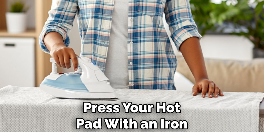 Press Your Hot Pad With an Iron