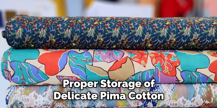 Proper Storage of Delicate Pima Cotton